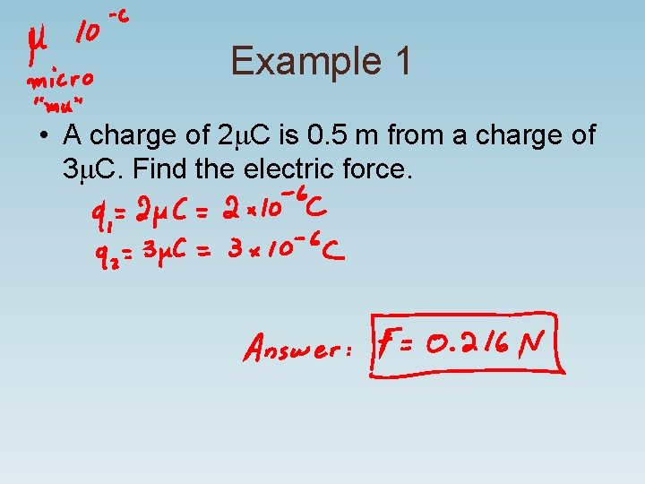 Example 1 • A charge of 2 m. C is 0. 5 m from Example 1 • A charge of 2 m. C is 0. 5 m from