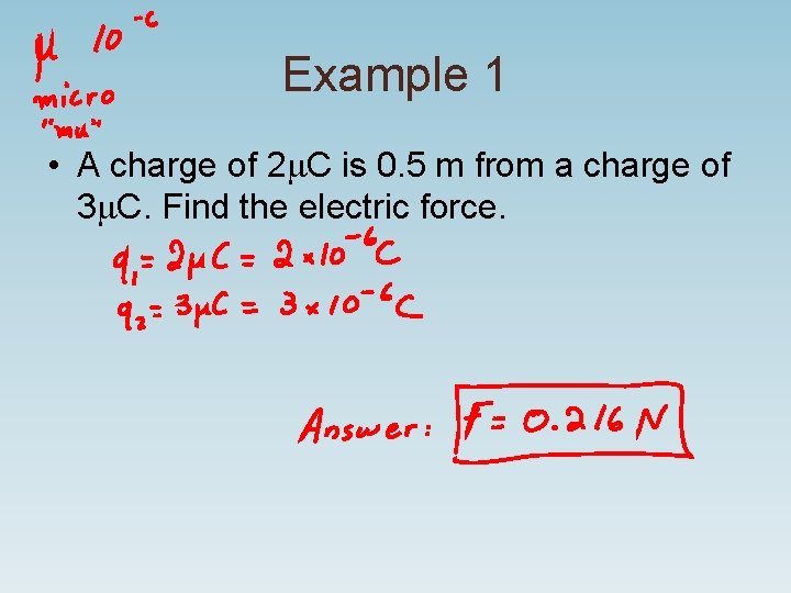 Example 1 • A charge of 2 m. C is 0. 5 m from