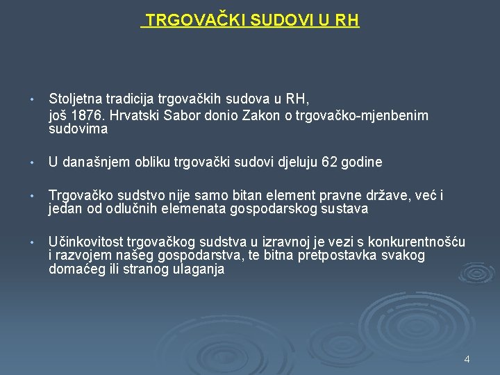 TRGOVAČKI SUDOVI U RH • Stoljetna tradicija trgovačkih sudova u RH, još 1876. Hrvatski