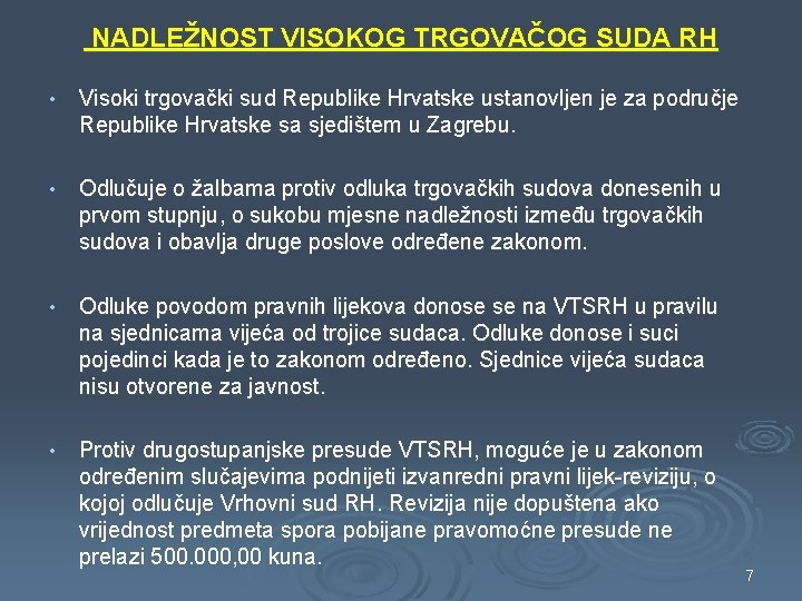 NADLEŽNOST VISOKOG TRGOVAČOG SUDA RH • Visoki trgovački sud Republike Hrvatske ustanovljen je za