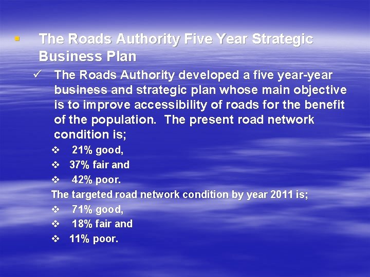 § The Roads Authority Five Year Strategic Business Plan ü The Roads Authority developed
