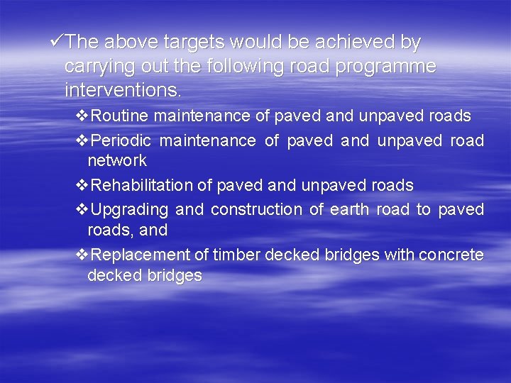 üThe above targets would be achieved by carrying out the following road programme interventions.