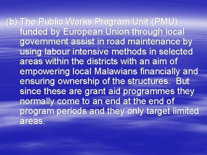 (b) The Public Works Program Unit (PMU) funded by European Union through local government