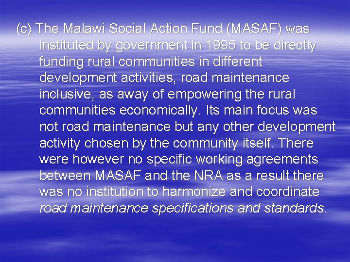 (c) The Malawi Social Action Fund (MASAF) was instituted by government in 1995 to