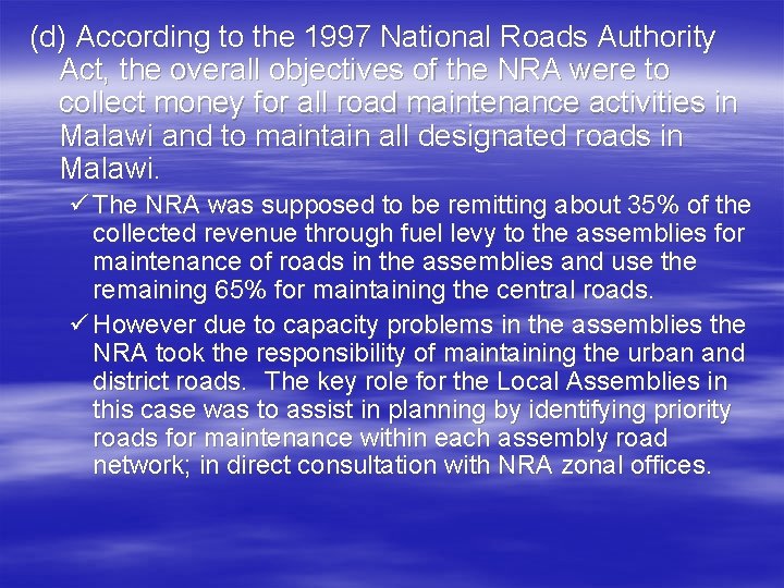 (d) According to the 1997 National Roads Authority Act, the overall objectives of the