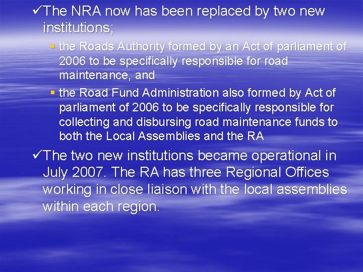 üThe NRA now has been replaced by two new institutions; § the Roads Authority