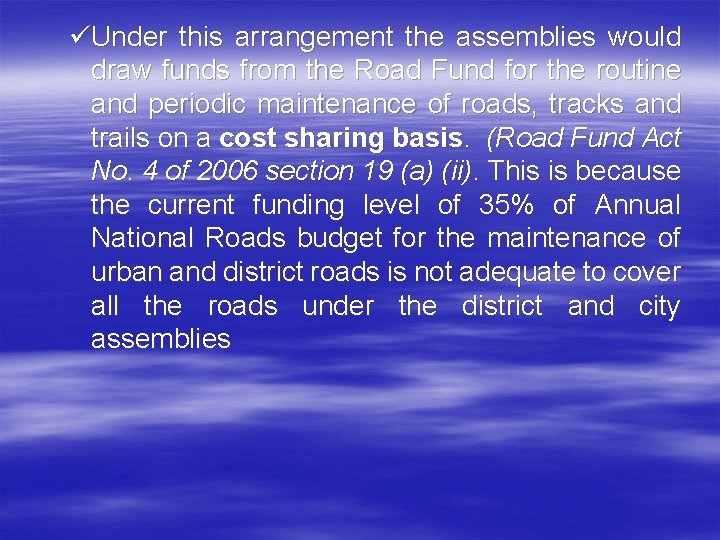 üUnder this arrangement the assemblies would draw funds from the Road Fund for the