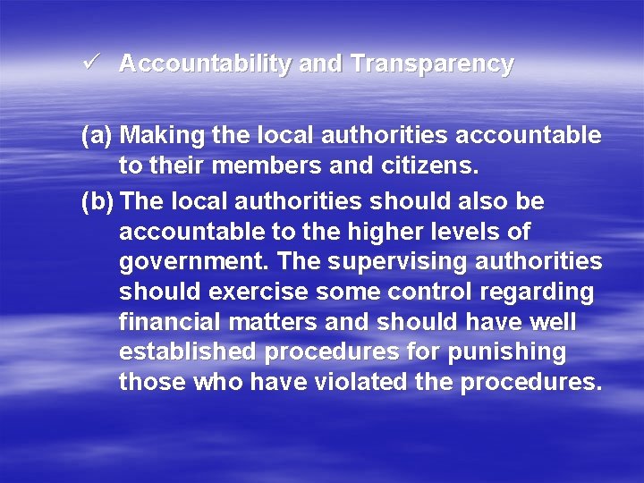 ü Accountability and Transparency (a) Making the local authorities accountable to their members and