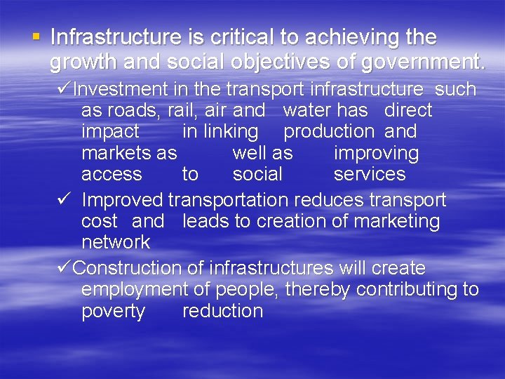 § Infrastructure is critical to achieving the growth and social objectives of government. üInvestment