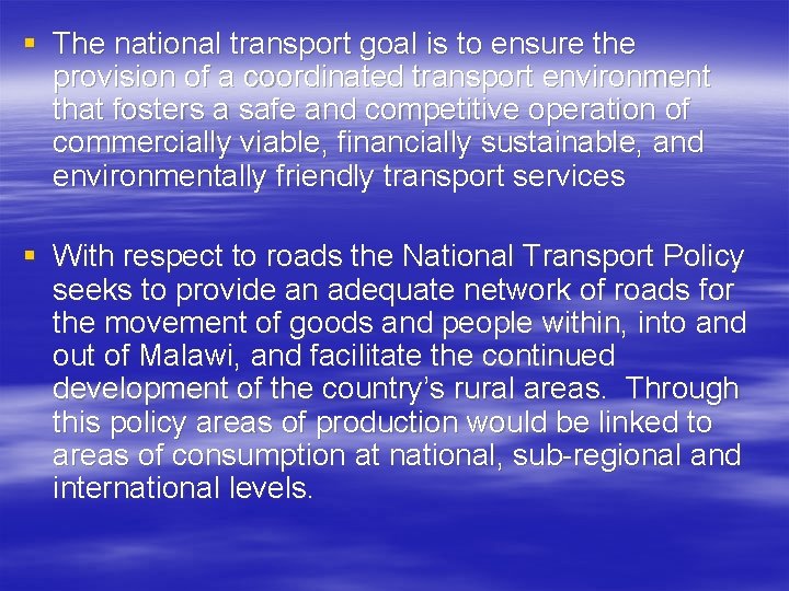 § The national transport goal is to ensure the provision of a coordinated transport