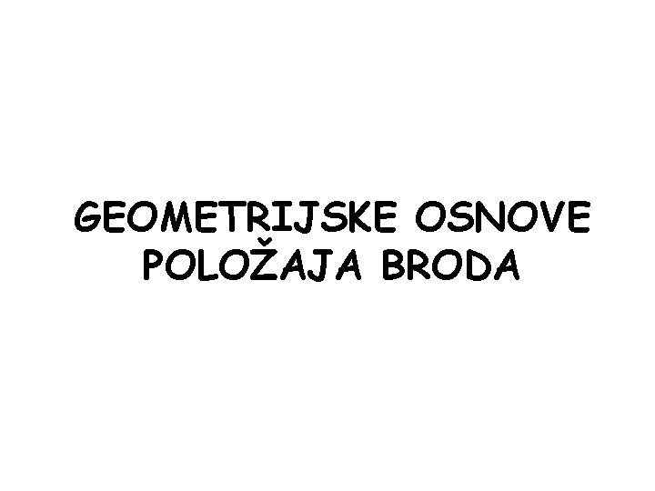 GEOMETRIJSKE OSNOVE POLOŽAJA BRODA 