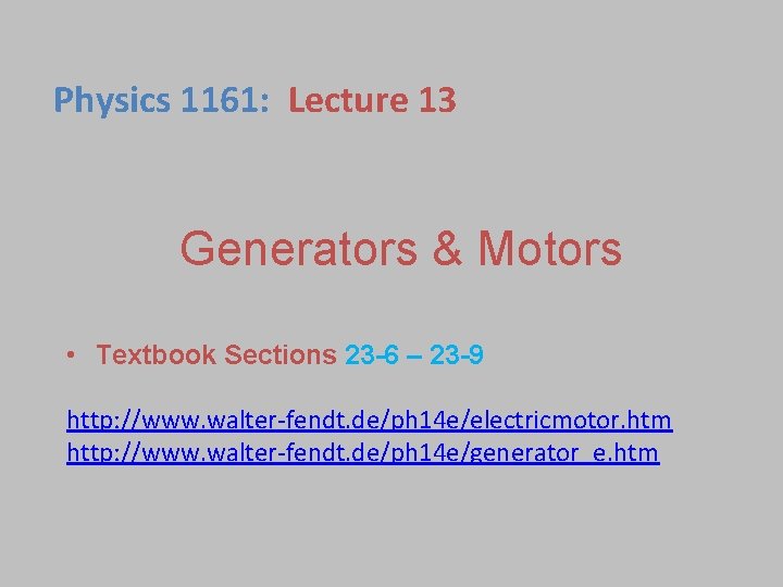 Physics 1161: Lecture 13 Generators & Motors • Textbook Sections 23 -6 – 23