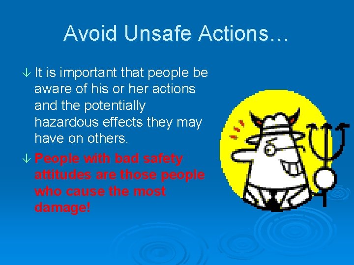 Avoid Unsafe Actions… â It is important that people be aware of his or