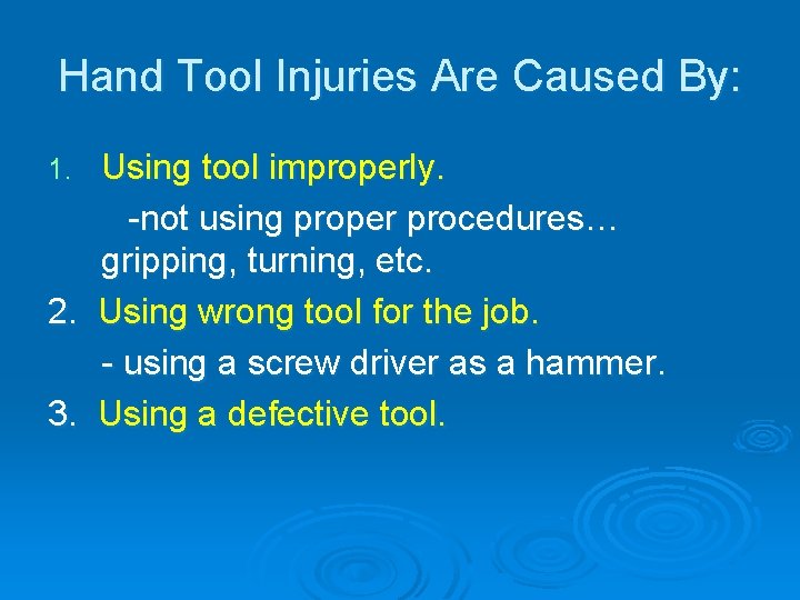 Hand Tool Injuries Are Caused By: 1. 2. 3. Using tool improperly. -not using