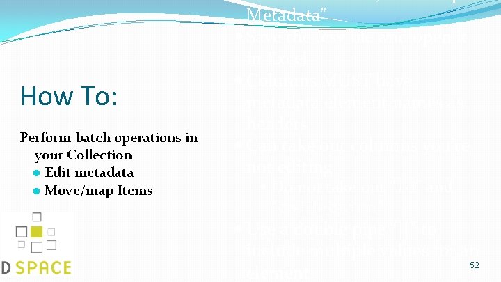 How To: Perform batch operations in your Collection ● Edit metadata ● Move/map Items