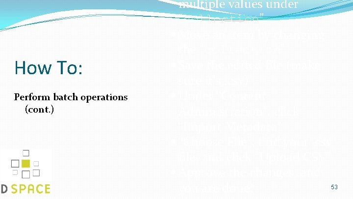 How To: Perform batch operations (cont. ) multiple values under “collection” Move an item