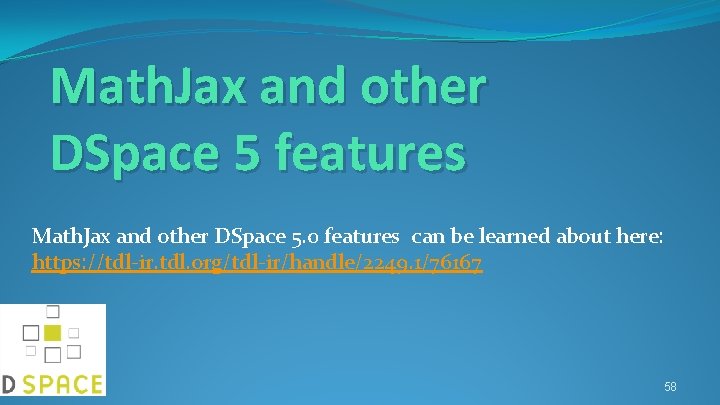 Math. Jax and other DSpace 5 features Math. Jax and other DSpace 5. 0