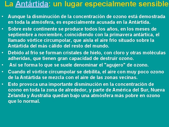 La Antártida: un lugar especialmente sensible • Aunque la disminución de la concentración de