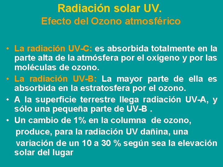 Radiación solar UV. Efecto del Ozono atmosférico • La radiación UV-C: es absorbida totalmente