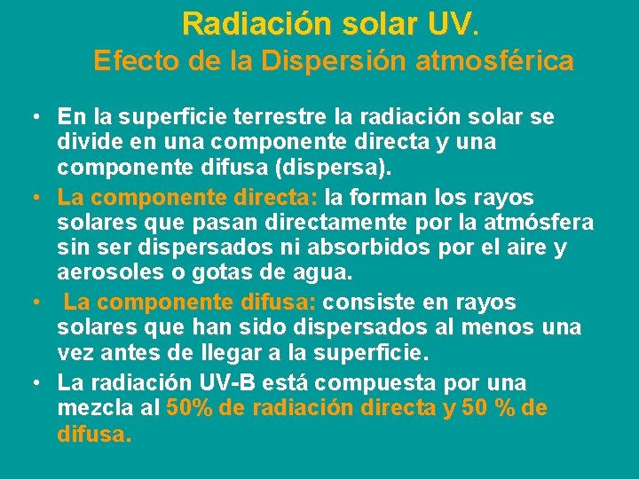 Radiación solar UV. Efecto de la Dispersión atmosférica • En la superficie terrestre la