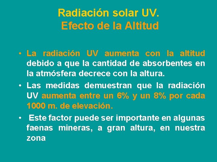 Radiación solar UV. Efecto de la Altitud • La radiación UV aumenta con la
