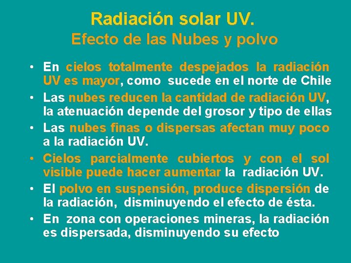 Radiación solar UV. Efecto de las Nubes y polvo • En cielos totalmente despejados