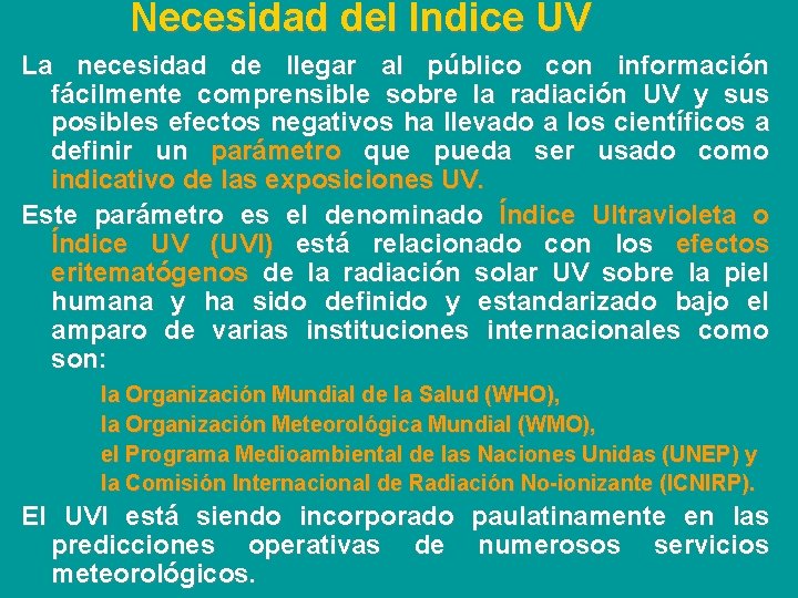 Necesidad del Indice UV La necesidad de llegar al público con información fácilmente comprensible
