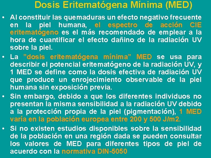 Dosis Eritematógena Mínima (MED) • Al constituir las quemaduras un efecto negativo frecuente en