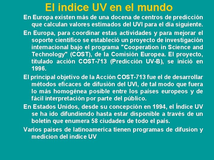 El indice UV en el mundo En Europa existen más de una docena de