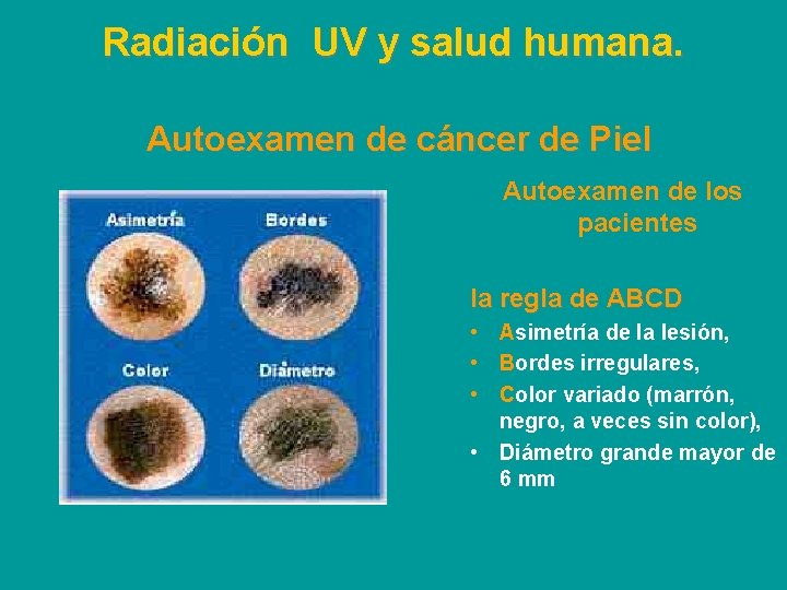 Radiación UV y salud humana. Autoexamen de cáncer de Piel Autoexamen de los pacientes