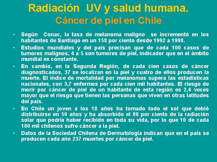 Radiación UV y salud humana. Cáncer de piel en Chile • • • Según