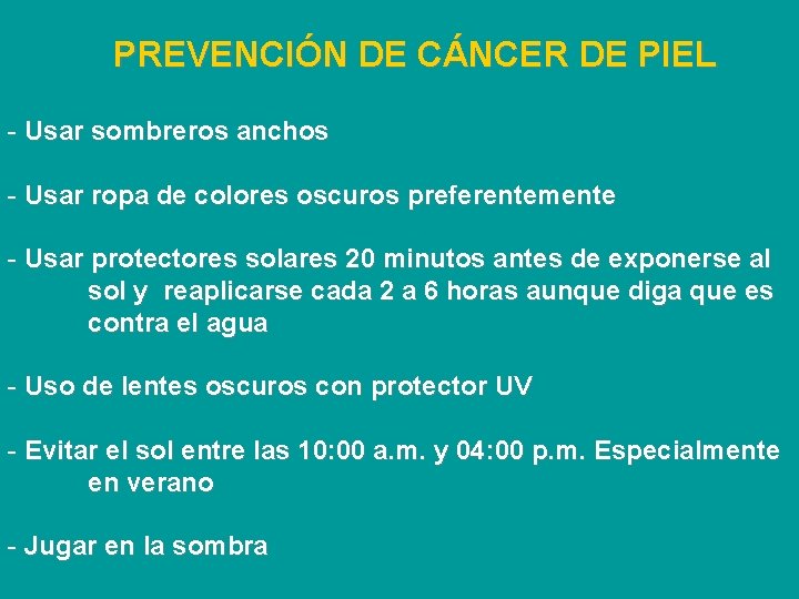 PREVENCIÓN DE CÁNCER DE PIEL - Usar sombreros anchos - Usar ropa de colores