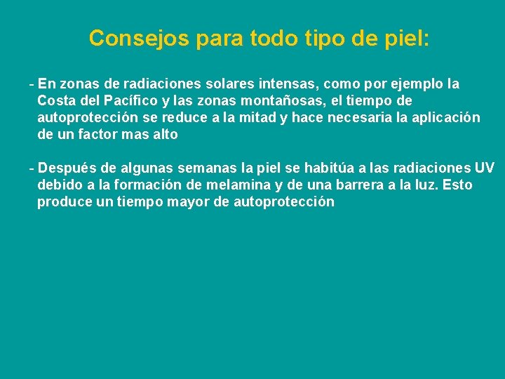 Consejos para todo tipo de piel: - En zonas de radiaciones solares intensas, como