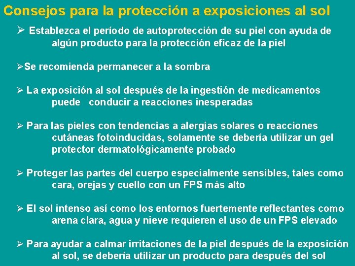Consejos para la protección a exposiciones al sol Ø Establezca el período de autoprotección