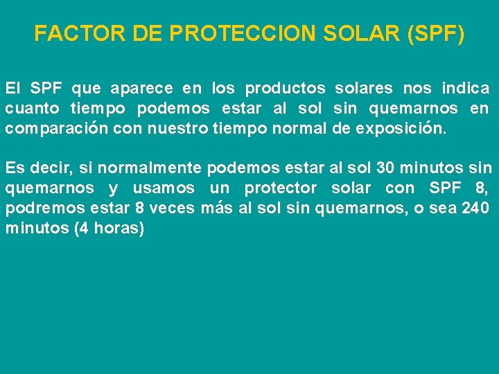 FACTOR DE PROTECCION SOLAR (SPF) El SPF que aparece en los productos solares nos