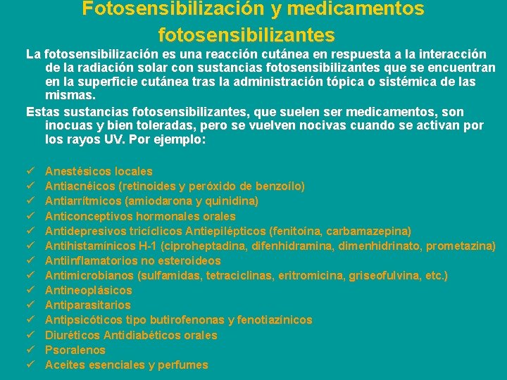  Fotosensibilización y medicamentos fotosensibilizantes La fotosensibilización es una reacción cutánea en respuesta a
