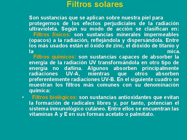 Filtros solares Son sustancias que se aplican sobre nuestra piel para protegernos de los