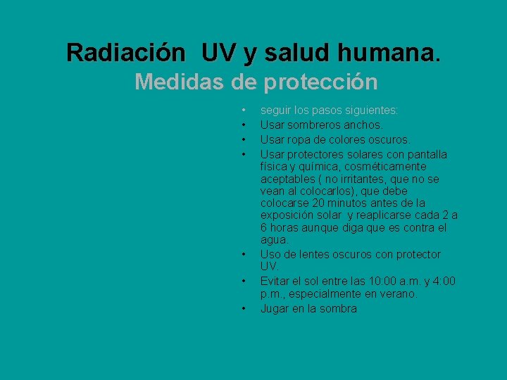 Radiación UV y salud humana. Medidas de protección • • seguir los pasos siguientes: