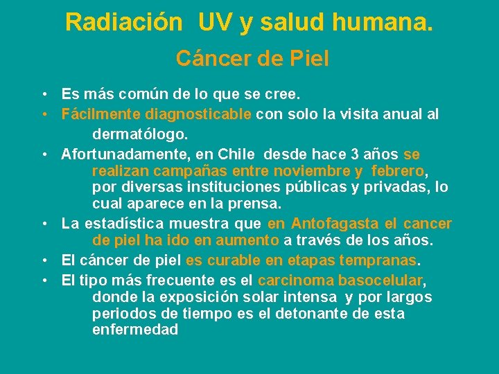 Radiación UV y salud humana. Cáncer de Piel • Es más común de lo