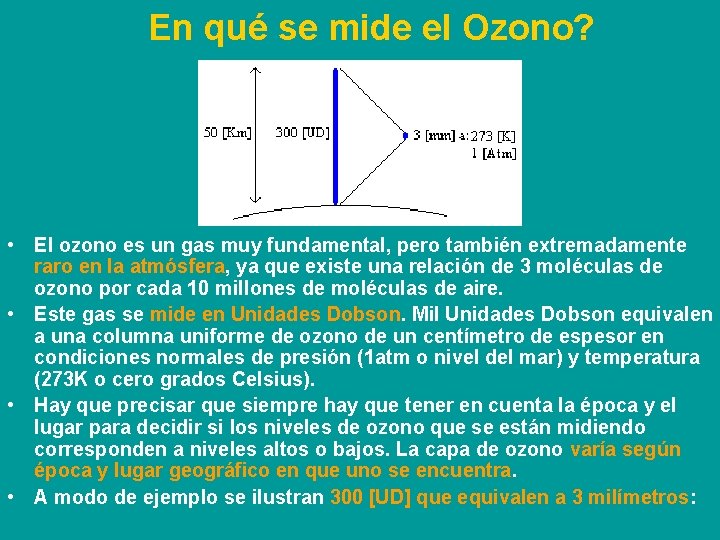 En qué se mide el Ozono? • El ozono es un gas muy fundamental,