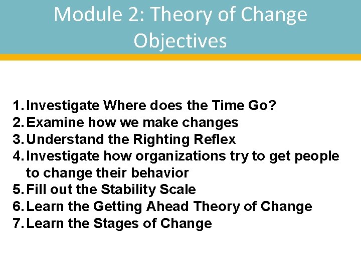 Module 2: Theory of Change Objectives 1. Investigate Where does the Time Go? 2.