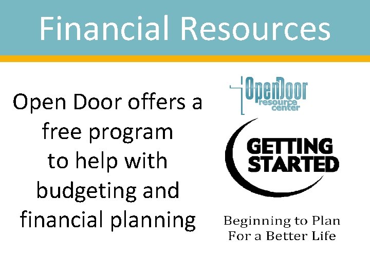 Financial Resources Open Door offers a free program to help with budgeting and financial