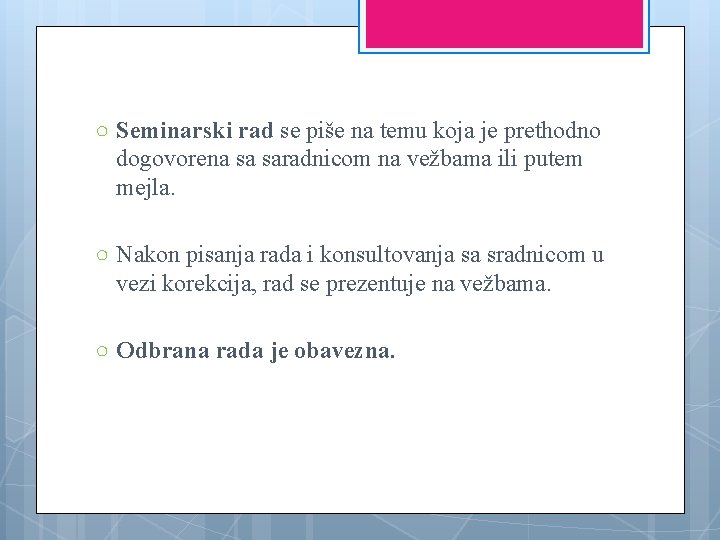 ○ Seminarski rad se piše na temu koja je prethodno dogovorena sa saradnicom na