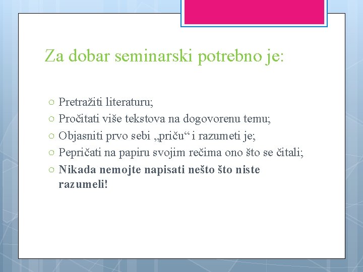 Za dobar seminarski potrebno je: ○ Pretražiti literaturu; ○ Pročitati više tekstova na dogovorenu