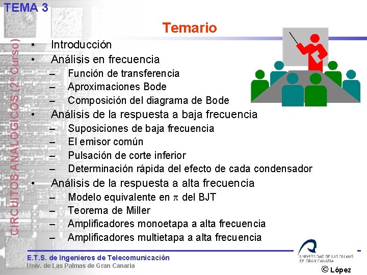 TEMA 3 CIRCUITOS ANALÓGICOS (2º Curso) Temario • • Introducción Análisis en frecuencia –