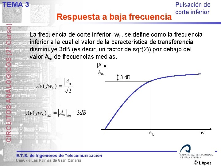 TEMA 3 CIRCUITOS ANALÓGICOS (2º Curso) Respuesta a baja frecuencia Pulsación de corte inferior