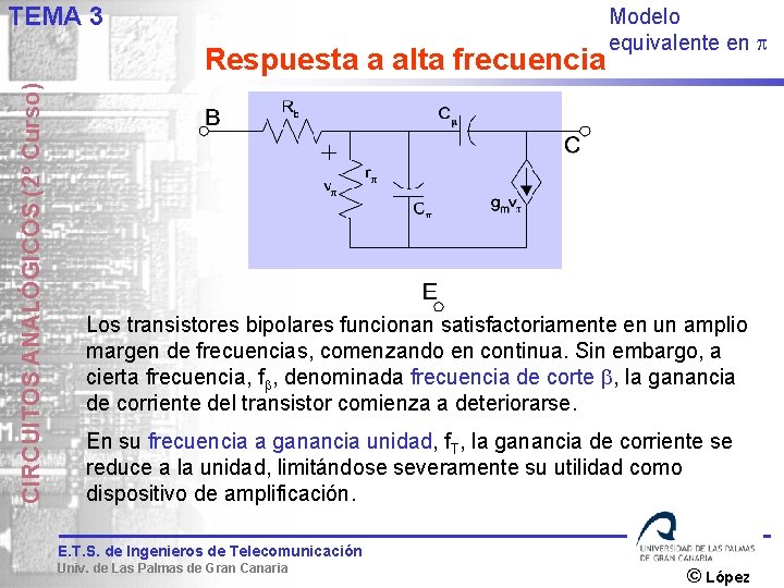 TEMA 3 CIRCUITOS ANALÓGICOS (2º Curso) Respuesta a alta frecuencia Modelo equivalente en Los