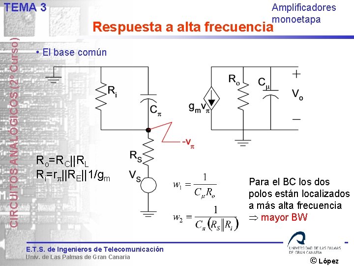 TEMA 3 Amplificadores monoetapa CIRCUITOS ANALÓGICOS (2º Curso) Respuesta a alta frecuencia • El