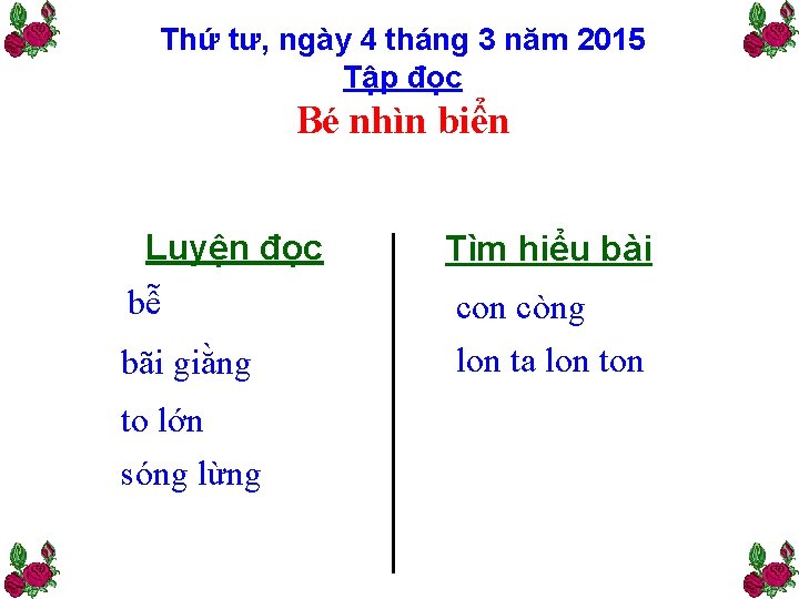 Thứ tư, ngày 4 tháng 3 năm 2015 Tập đọc Bé nhìn biển Luyện