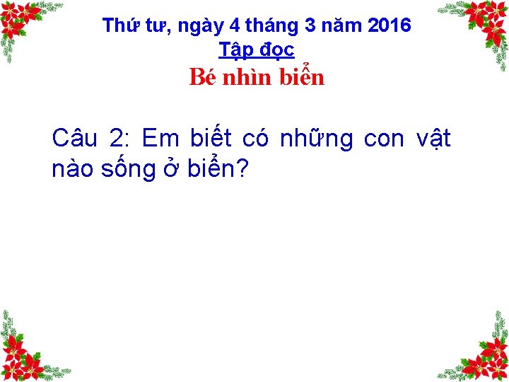 Thứ tư, ngày 4 tháng 3 năm 2016 Tập đọc Bé nhìn biển Câu